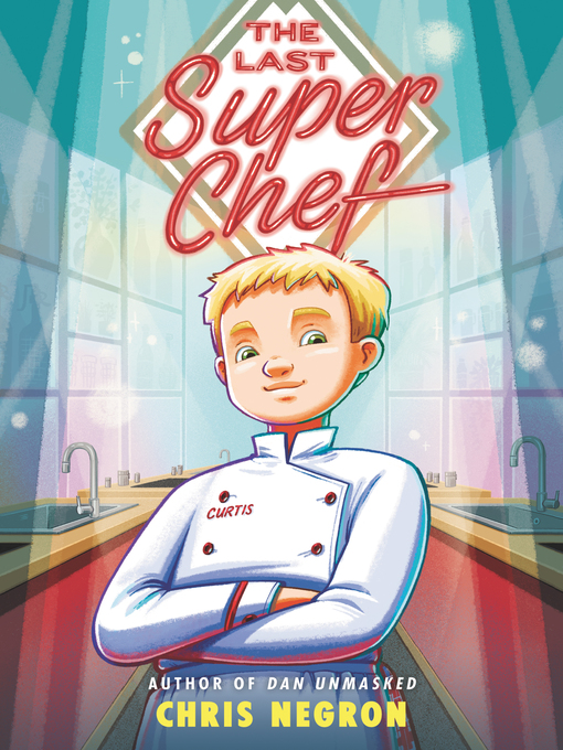 Title details for The Last Super Chef by Chris Negron - Available